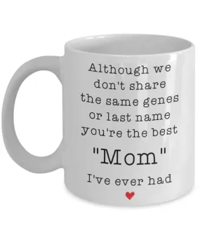 Adoptive Step Mother Mug 11oz White Coffee Cup Although We Dont Share the Same Genes Youre The Mom