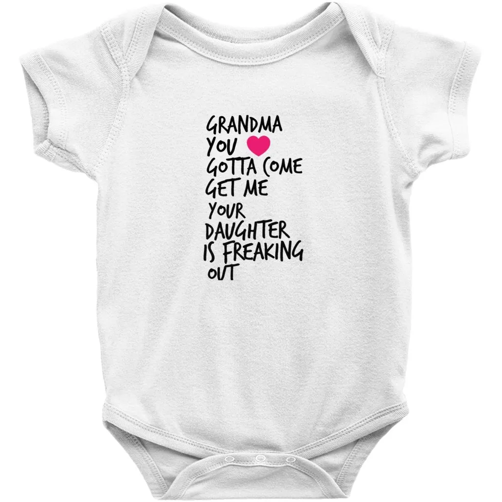 Grandma Come Get Me Your Daughter is Freaking Out  Onesie