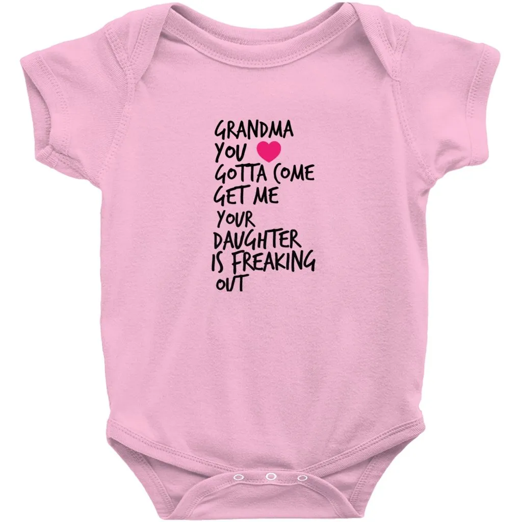 Grandma Come Get Me Your Daughter is Freaking Out  Onesie